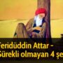 Feridüddin Attar –  Sürekli olmayan 4 şey