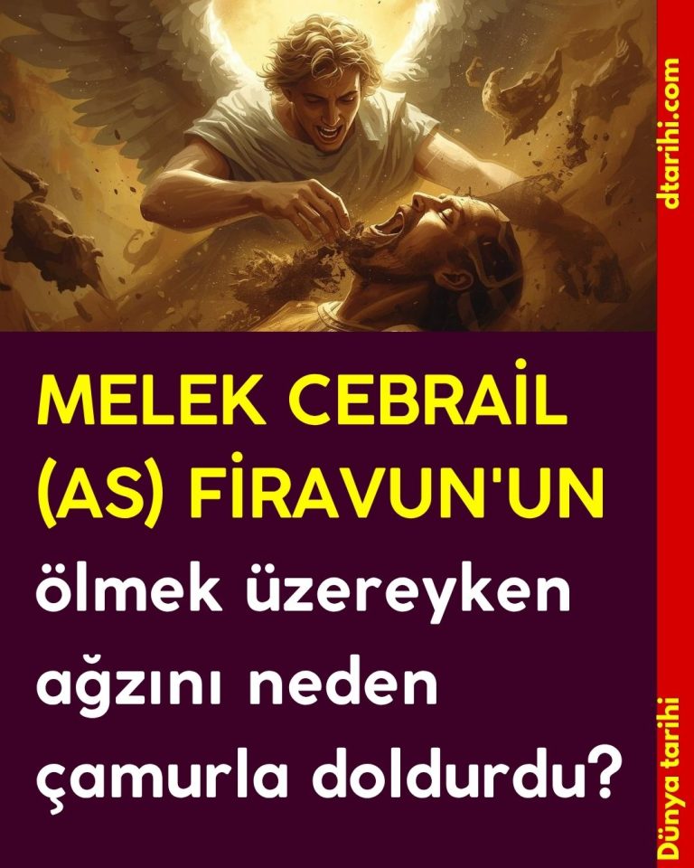 MELEK CEBRAİL (AS) FİRAVUN’UN ölmek üzereyken ağzını neden çamurla doldurdu?