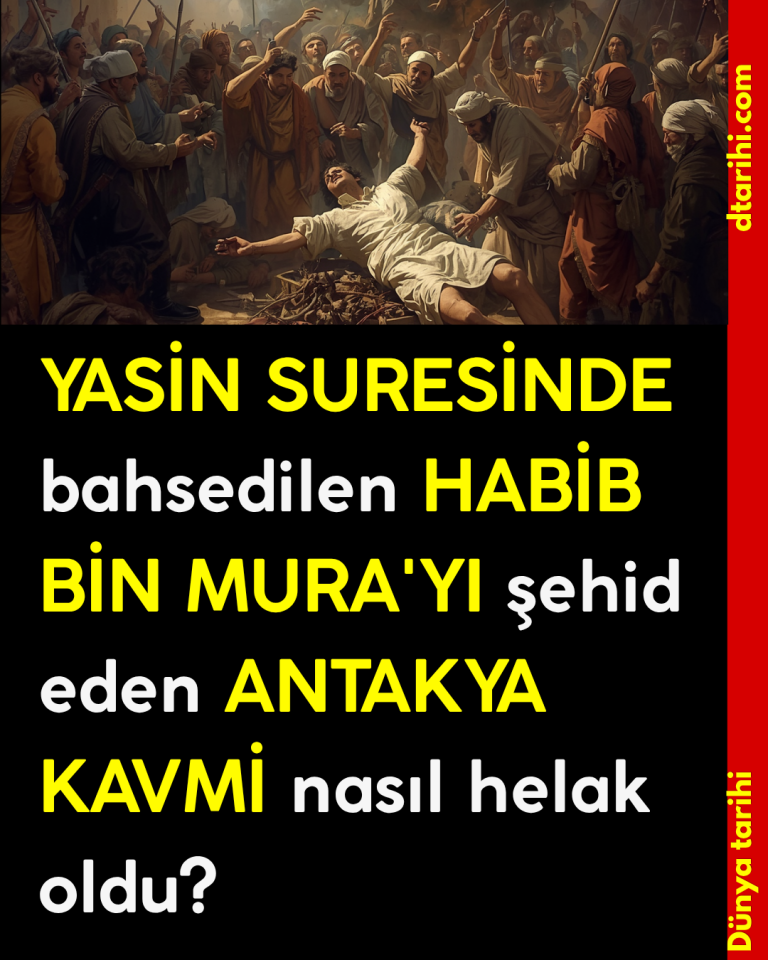YASİN SURESİNDE bahsedilen HABİB BİN MURA’YI şehid eden ANTAKYA KAVMİ nasıl helak oldu?