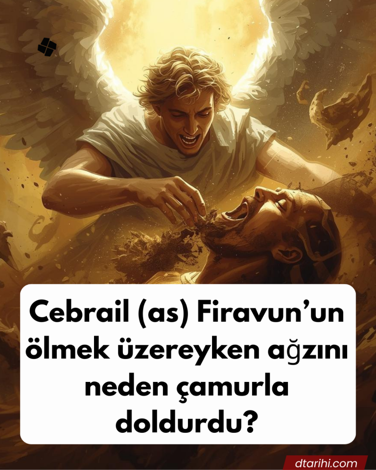 Cebrail (as) Firavun’un ölmek üzereyken ağzını neden çamurla doldurdu?