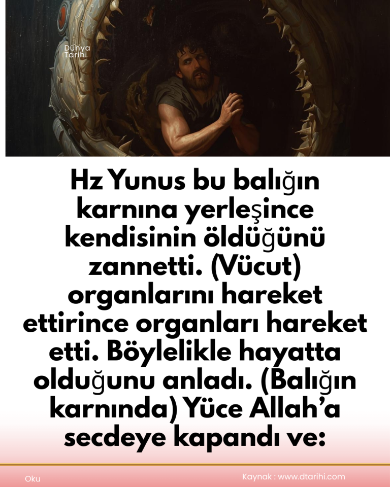 Hz Yunus bu balığın karnına yerleşince kendisinin öldüğünü zannetti. (Vücut) organlarını hareket ettirince organları hareket etti. Böylelikle hayatta olduğunu anladı. (Balığın karnında) Yüce Allah’a secdeye kapandı ve: