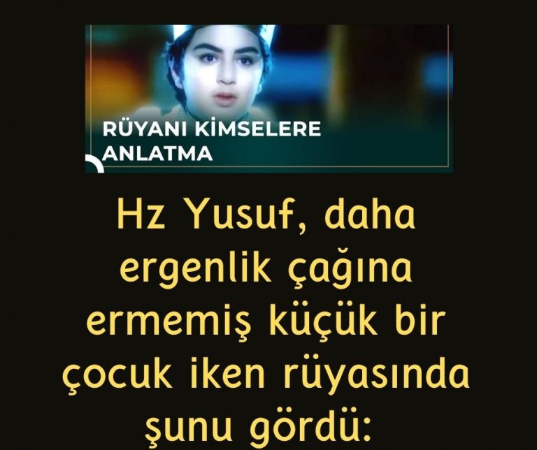 Hz Yusuf, daha ergenlik çağına ermemiş küçük bir çocuk iken rüyasında şunu gördü: