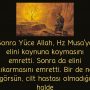 Sonra Yüce Allah, Hz Musa’ya elini koynuna koymasını emretti. Sonra da elini çıkarmasını emretti. Bir de ne görsün, cilt hastası olmadığı halde