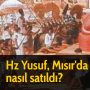Hz Yusuf, Mısır’da nasıl satıldı?