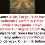 Allah Teala, Hz Adem ile Havva’yı yasak ağaçtan yedikleri için yanından nasıl uzaklaşırdı Çünkü Adem azaba uğrayacağını sanmaktaydı. Başını önüne eğip -‘Af, af!’ dedi. Allah da – 2022-12-28T145642.824