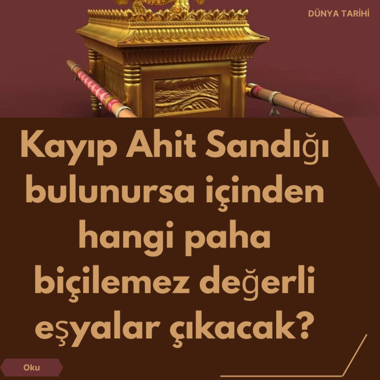 Kayıp Ahit Sandığı bulunursa içinden hangi paha biçilemez değerli eşyalar çıkacak?