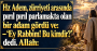 Hz Adem, zürriyeti arasında pırıl pırıl parlamakta olan bir adam gördü ve:  – ‘Ey Rabbim! Bu kimdir?’ dedi. Allah: