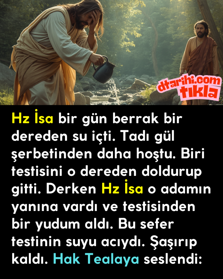 Hz İsa bir gün berrak bir dereden su içti. Tadı gül şerbetinden daha hoştu. Biri testisini o dereden doldurup gitti. Derken Hz İsa o adamın yanına vardı ve testisinden bir yudum aldı. Bu sefer testinin suyu acıydı. Şaşırıp kaldı.  Hak Tealaya seslendi: