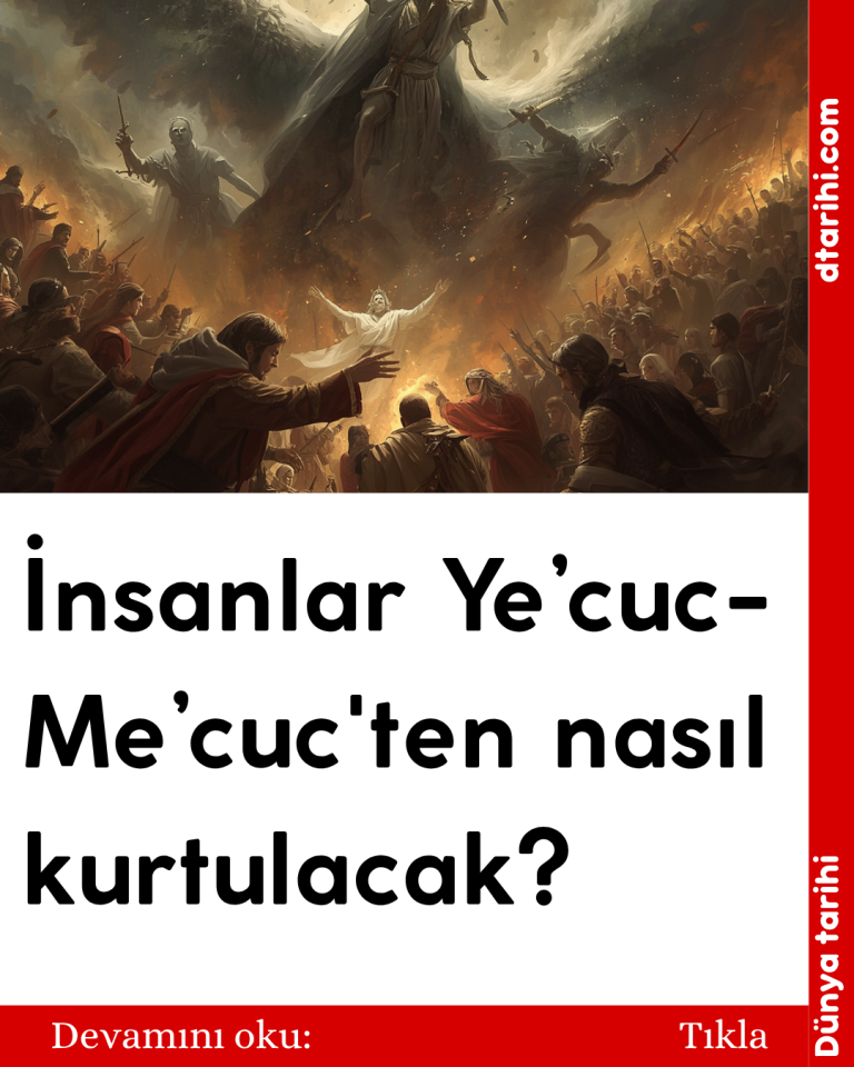 İnsanlar Ye’cuc-Me’cuc’ten nasıl kurtulacak?