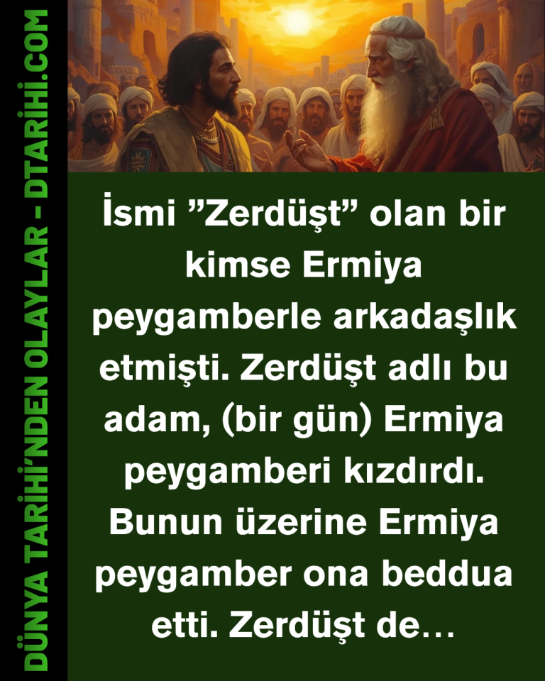 İsmi ”Zerdüşt” olan bir kimse Ermiya peygamberle arkadaşlık etmişti. Zerdüşt adlı bu adam, (bir gün) Ermiya peygamberi kızdırdı. Bunun üzerine Ermiya peygamber ona beddua etti. Zerdüşt de…