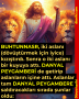 BUHTUNNASR, iki aslanı (dövüştürmek için iyice) kızıştırdı. Sonra o iki aslanı bir kuyuya attı. DANYAL PEYGAMBERİ de getirip aslanların içine attı. Aslanlar tam DANYAL PEYGAMBERE saldıracakları sırada şunlar oldu:
