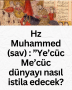 Hz Muhammed (sav) : ”Ye’cüc Me’cüc dünyayı nasıl istila edecek?