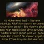 Hz Muhammed (sav) – Şeytanın sordurduğu Allah’ı kim yarattı sorusundan kurtulmanın çaresi – Ebu Hureyre şöyle dedi: Allah Resülü (sav) şöyle buyurdu:  ”Sizden birinize şeytan gelir ve:  Şunu böyle kim yarattı? Bu soruları çoğaltır hatta: (Yaratılmış olan İlah olamaz)