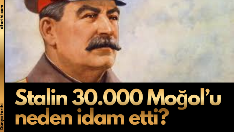 Stalin 30.000 Moğol’u neden idam etti?