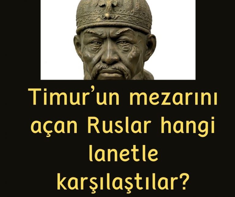 Timur’un mezarını açan Ruslar hangi lanetle karşılaştılar?