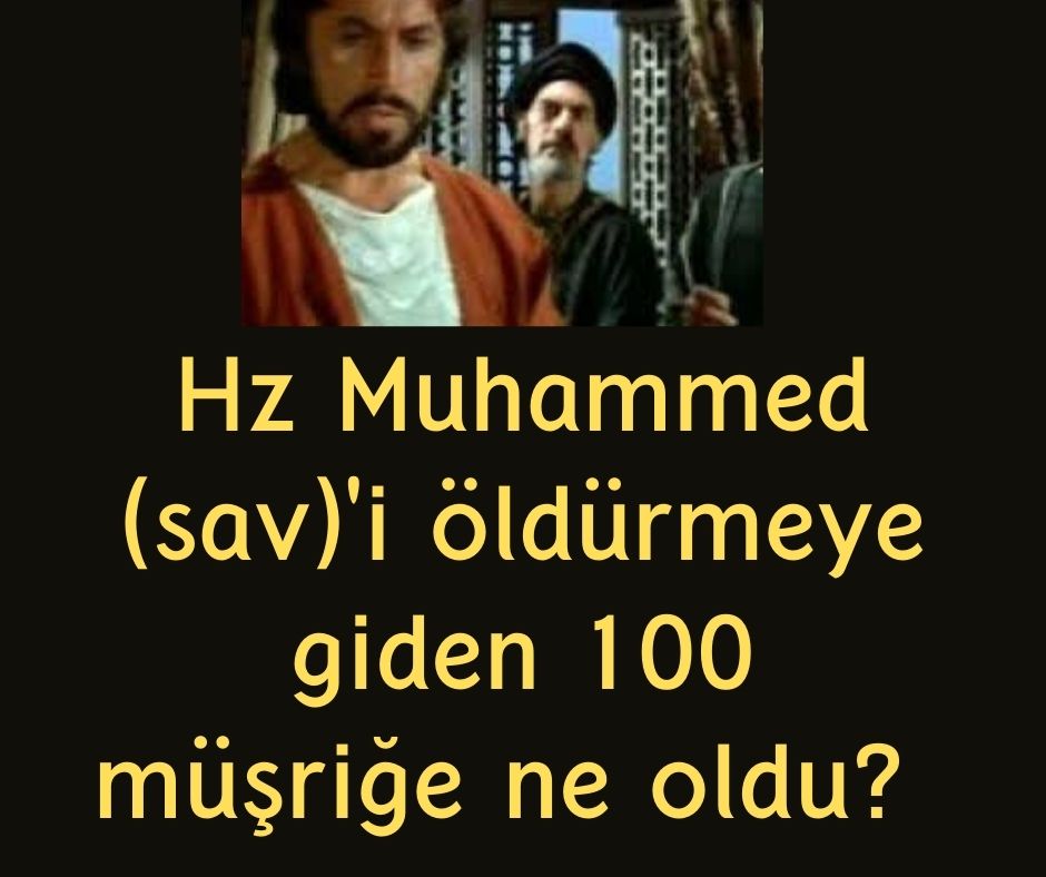 Hz Muhammed (sav)'i öldürmeye giden 100 müşriğe ne oldu?