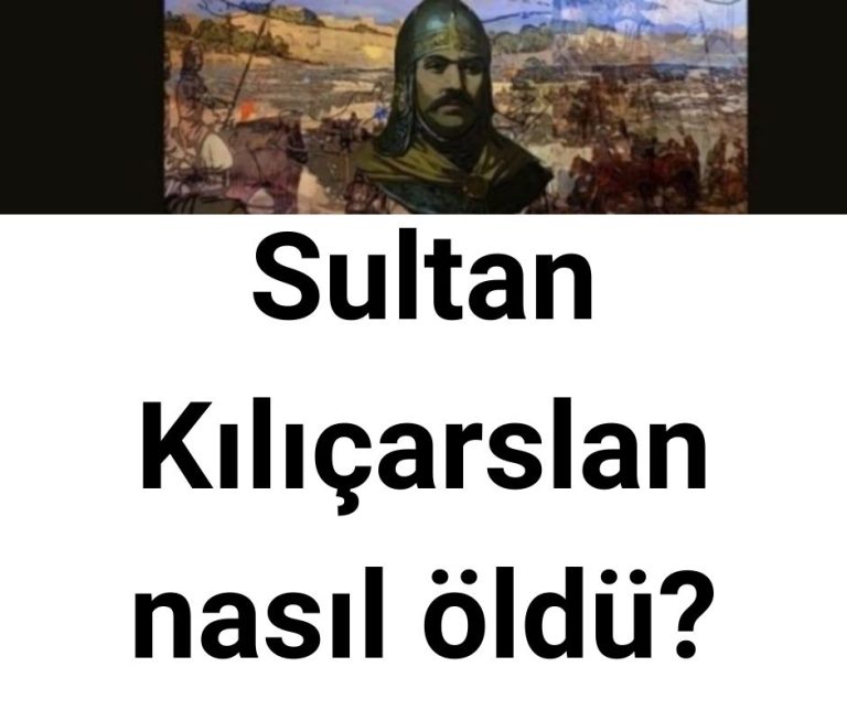 Sultan Kılıçarslan nasıl öldü?