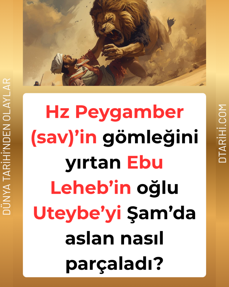 Hz Peygamber (sav)’in gömleğini yırtan Ebu Leheb’in oğlu Uteybe’yi Şam’da aslan nasıl parçaladı?