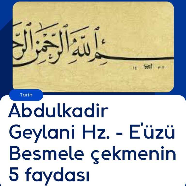 Abdulkadir Geylani Hz. – E’üzü Besmele çekmenin 5 faydası
