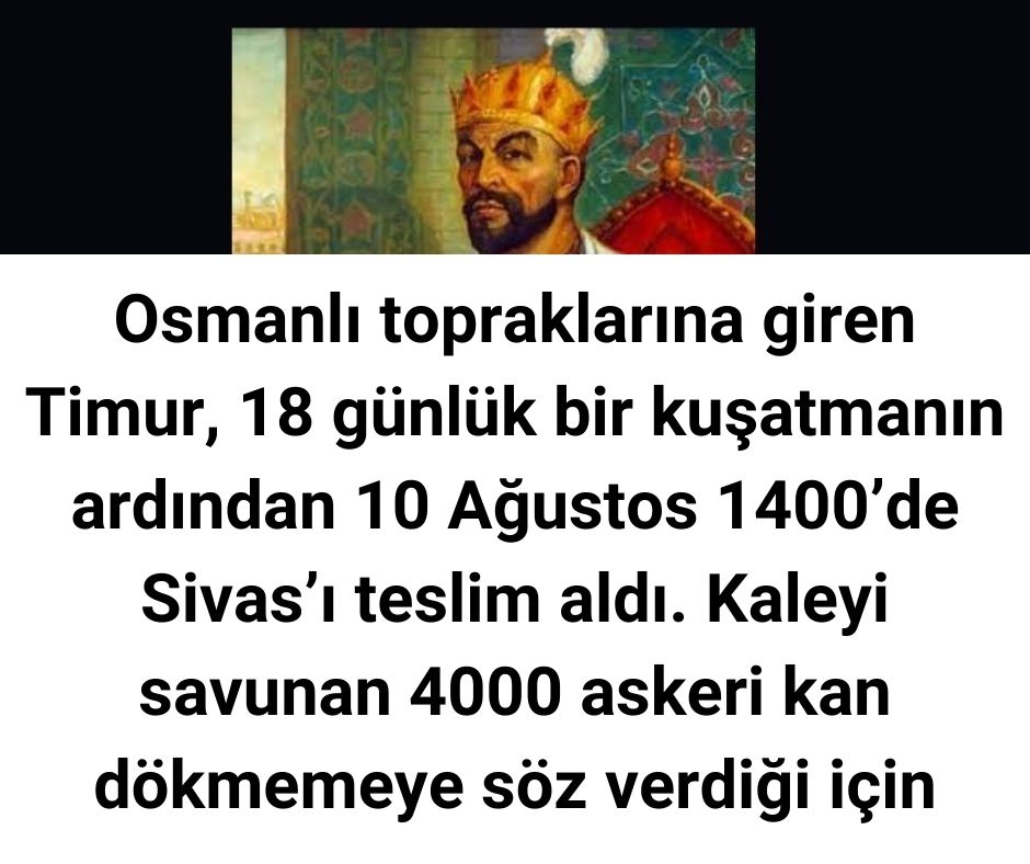 Osmanlı topraklarına giren Timur, 18 günlük bir kuşatmanın ardından 10 Ağustos 1400'de Sivas'ı teslim aldı. Kaleyi savunan 4000 askeri kan dökmemeye söz verdiği için