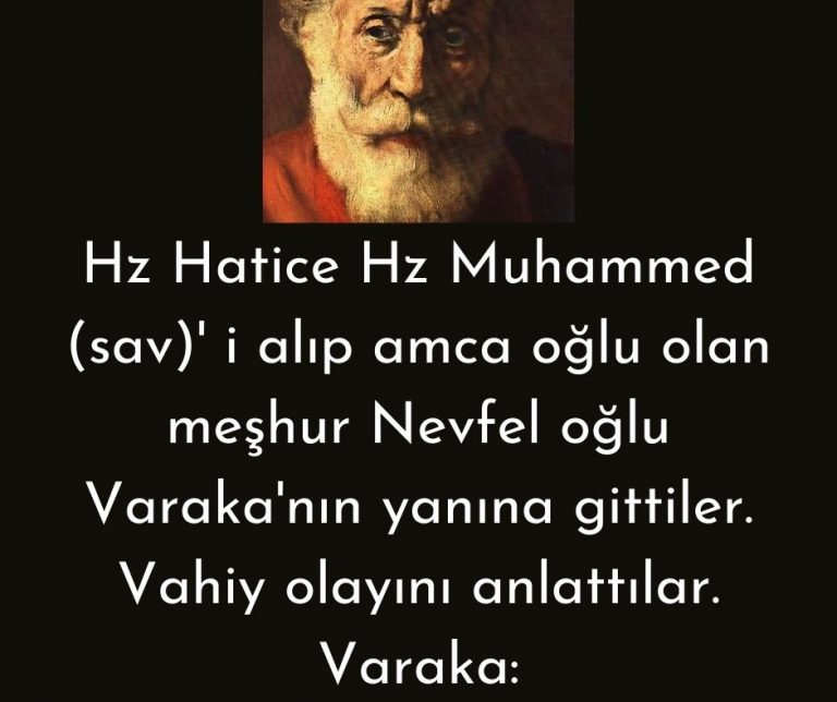 Hz Hatice Hz Muhammed (sav)’ i alıp amca oğlu olan meşhur Nevfel oğlu Varaka’nın yanına gittiler. Vahiy olayını anlattılar. Varaka: