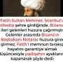 Fatih Sultan Mehmet, İstanbul’u fethedip şehre girdiğinde, Bizans’ın ileri gelenleri huzura çağırmıştı.  Gelenler arasında Bizans’ın Başbakanı Notaras huzura girer girmez, Fatih’i memnun bırakıp hayatını garantiye almak düşüncesiyle padişahın ayaklarına kapanarak şöyle dedi: