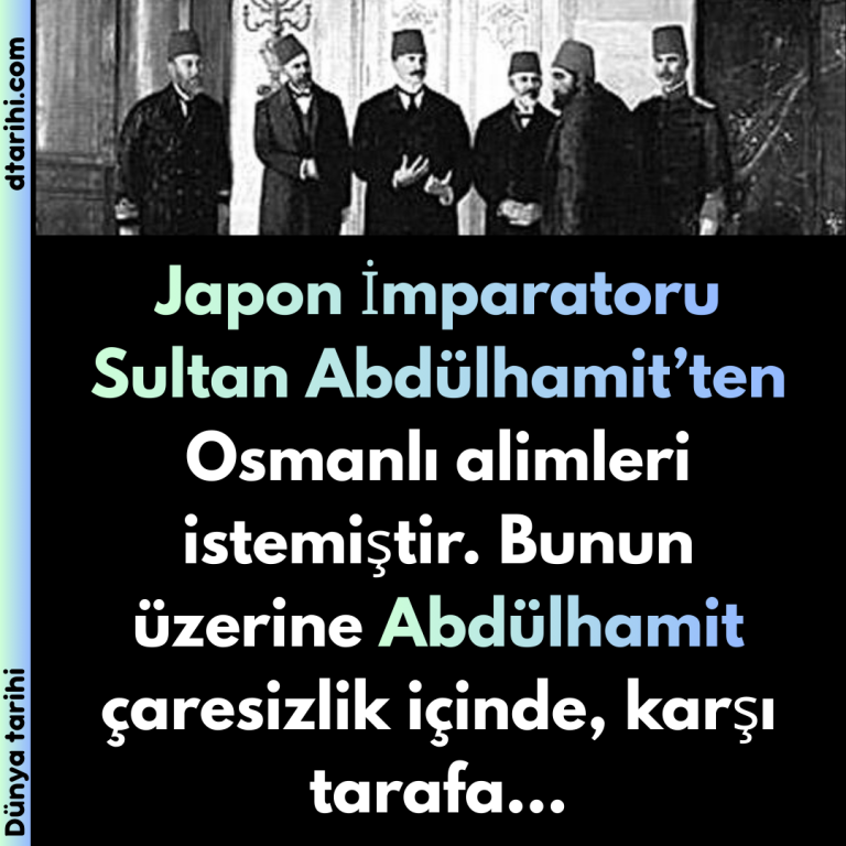 Japon İmparatoru Sultan Abdülhamit’ten Osmanlı alimleri istemiştir. Bunun üzerine Abdülhamit çaresizlik içinde, karşı tarafa…
