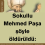 Sokullu Mehmed Paşa şöyle öldürüldü: