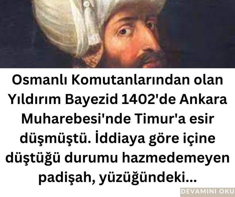 Osmanlı Komutanlarından olan Yıldırım Bayezid  1402’de Ankara  Muharebesi’nde Timur’a esir düşmüştü. İddiaya göre içine düştüğü durumu hazmedemeyen padişah, yüzüğündeki…