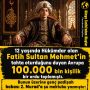 12 yaşında Hükümdar olan Fatih Sultan Mehmet’in tahta oturduğunu duyan Avrupa 100.000 bin kişilik bir ordu toplamıştı. Bunun üzerine genç padişah babası 2. Murad’a şu mektubu yazmıştır: