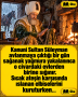 Kanuni Sultan Süleyman avlanmaya çıktığı bir gün sağanak yağmura yakalanınca o civardaki evlerden birine sığınır. Sıcak ateşin karşısında ıslanan elbiselerini kuruturken…