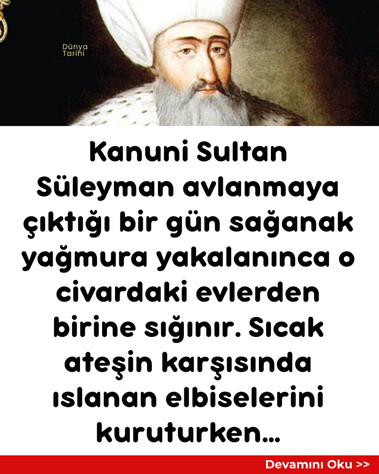 Kanuni Sultan Süleyman avlanmaya çıktığı bir gün sağanak yağmura yakalanınca o civardaki evlerden birine sığınır. Sıcak ateşin karşısında ıslanan elbiselerini kuruturken…