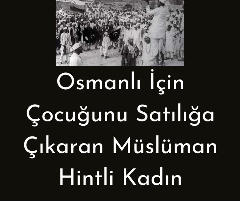 Osmanlı İçin Çocuğunu Satılığa Çıkaran Müslüman Hintli Kadın