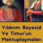 Yıldırım Bayezid  Ve Timur’un Mektuplaşmaları
