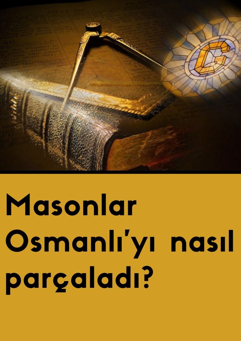 Masonlar Osmanlı’yı nasıl parçaladı?