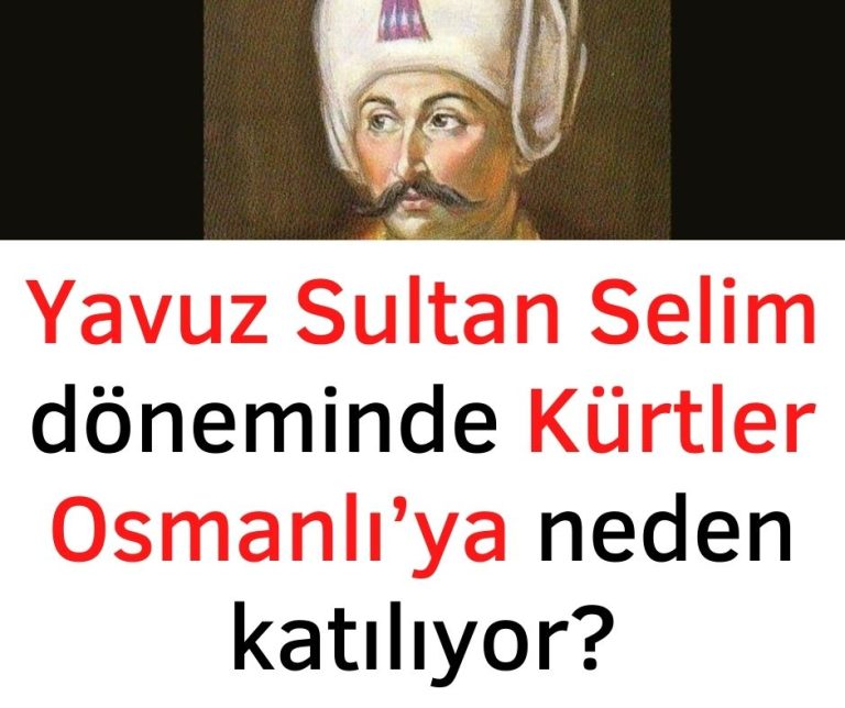 Yavuz Sultan Selim döneminde Kürtler Osmanlı’ya neden katılıyor?