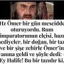 Allah Teala, Hz Adem ile Havva’yı yasak ağaçtan yedikleri için yanından nasıl uzaklaşırdı Çünkü Adem azaba uğrayacağını sanmaktaydı. Başını önüne eğip -‘Af, af!’ dedi. Allah da (85)