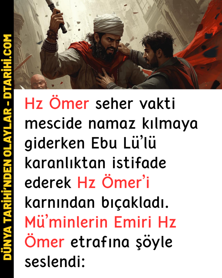 Hz Ömer seher vakti mescide namaz kılmaya giderken Ebu Lü’lü karanlıktan istifade ederek Hz Ömer’i karnından bıçakladı. Mü’minlerin Emiri Hz Ömer etrafına şöyle seslendi: