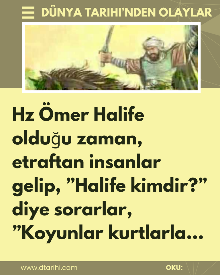 Hz Ömer Halife olduğu zaman, etraftan insanlar gelip, ”Halife kimdir?” diye sorarlar, ”Koyunlar kurtlarla…