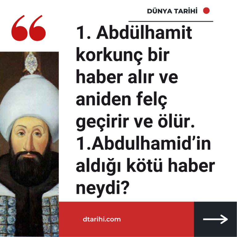 1. Abdülhamit korkunç bir haber alır ve aniden felç geçirir ve ölür. 1.Abdulhamid’in aldığı kötü haber neydi?