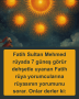 Fatih Sultan Mehmed rüyada 7 güneş görür dehşetle uyanan Fatih rüya yorumcularına rüyasının yorumunu sorar. Onlar derler ki: