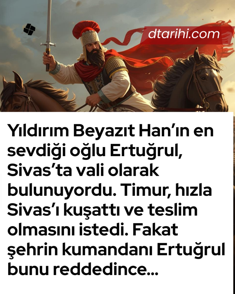 Yıldırım Beyazıt Han’ın en sevdiği oğlu Ertuğrul, Sivas’ta vali olarak bulunuyordu. Timur, hızla Sivas’ı kuşattı ve teslim olmasını istedi.  Fakat şehrin kumandanı Ertuğrul bunu reddedince…