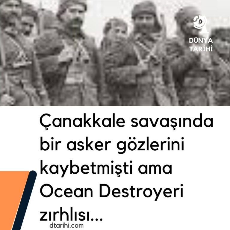 Çanakkale savaşında bir asker gözlerini kaybetmişti ama  Ocean Destroyeri zırhlısı…