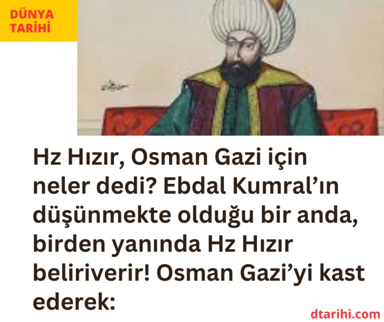 Hz Hızır, Osman Gazi için neler dedi? Ebdal Kumral’ın düşünmekte olduğu bir anda, birden yanında Hz Hızır beliriverir! Osman Gazi’yi kast ederek: