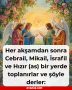 Her akşamdan sonra Cebrail, Mikail, İsrafil ve Hızır (as) bir yerde toplanırlar ve şöyle derler: