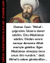 Osman Gazi:  ”Mıhal’ı çağıralım. İslam’a davet edelim. Onu Müslüman edelim. Ondan sonra nereye derseniz Allah emriyle gidelim. Eğer Müslüman olmazsa önce onun ilini vuralım.” dedi.  Mıhal’a adam gönderdiler…