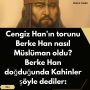 Cengiz Han’ın torunu Berke Han nasıl Müslüman oldu? Berke Han doğduğunda Kahinler şöyle dediler:
