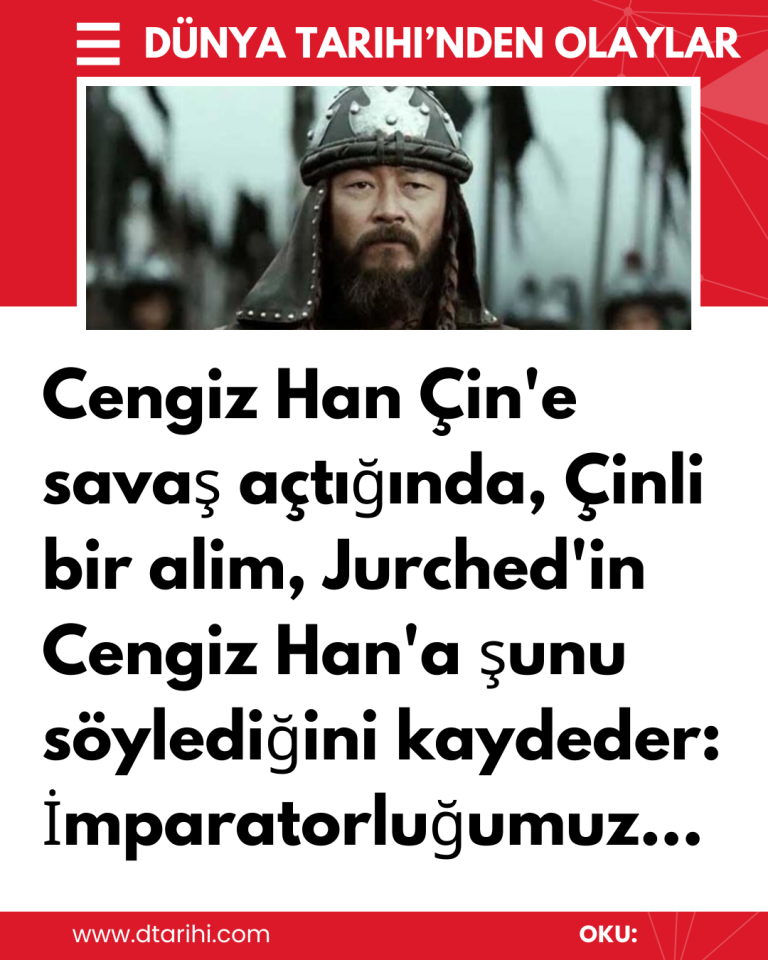 Cengiz Han Çin’e savaş açtığında, Çinli bir alim, Jurched’in Cengiz Han’a şunu söylediğini kaydeder: İmparatorluğumuz…