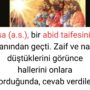 İsa (a.s.), bir abid taifesinin yanından geçti. Zaif ve naif düştüklerini görünce hallerini onlara sorduğunda, cevab verdiler:
