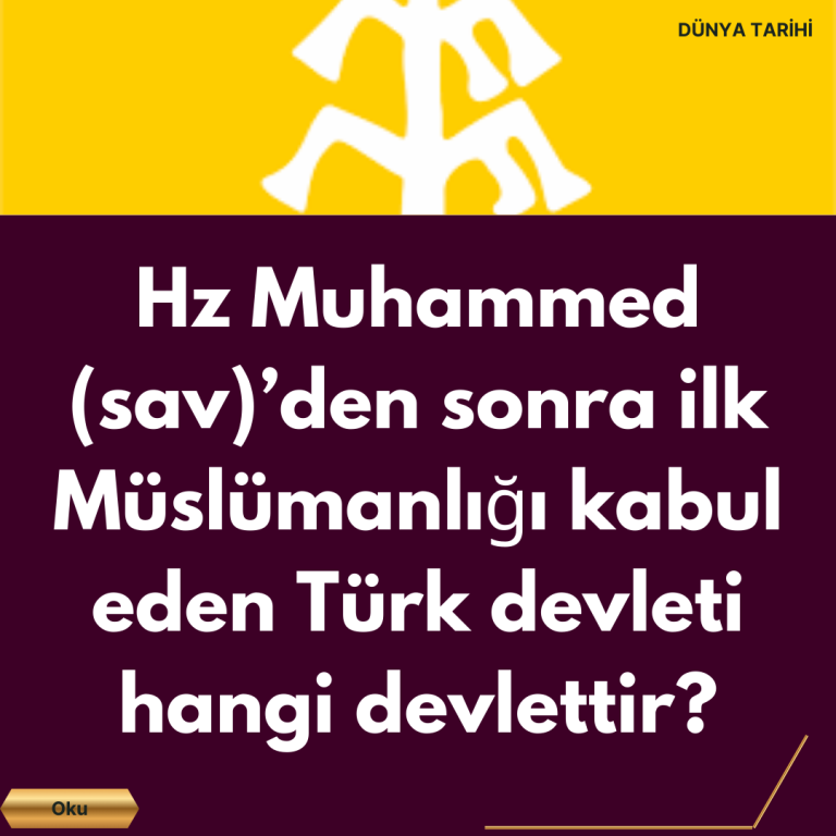 Hz Muhammed (sav)’den sonra ilk Müslümanlığı kabul eden Türk devleti hangi devlettir?